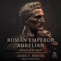 The Roman Emperor Aurelian