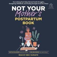 Not Your Mother's Postpartum Book