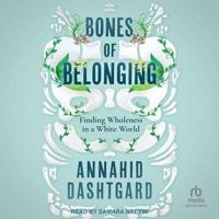 Bones of Belonging