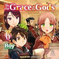 By the Grace of the Gods: Volume 6