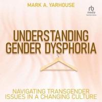 Understanding Gender Dysphoria