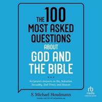The 100 Most Asked Questions About God and the Bible
