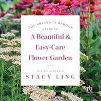The Bricks N Blooms Guide to a Beautiful and Easy-care Flower Garden
