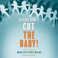 Please Don't Cut the Baby!