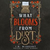 What Blooms from Dust