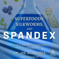 Superfoods, Silkworms, and Spandex
