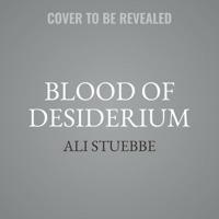 Blood of Desiderium