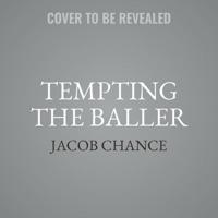 Tempting the Baller