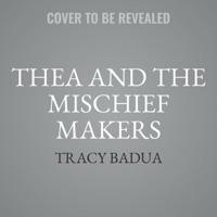Thea and the Mischief Makers