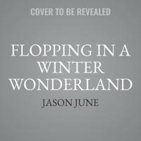 Flopping in a Winter Wonderland