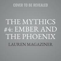 The Mythics #4: Ember and the Phoenix
