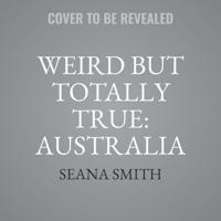Wildly Weird But Totally True: Australia
