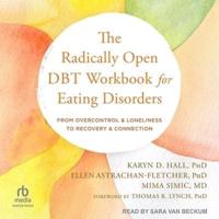 The Radically Open Dbt Workbook for Eating Disorders
