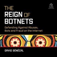 The Reign of Botnets