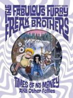 The Fabulous Furry Freak Brothers: Times of No Money and Other Stories