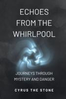 Echoes from the Whirlpool