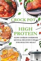 High Protein Slow Cooker Cookbook Quick & Delicious Ideas for Healthy Meals