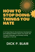How to Stop Doing Things You Hate