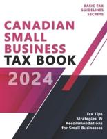 Canadian Small Business Tax Book - Basic Tax Guidelines and Secrets - Canadian Business Tax