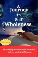 A Journey to Self Wholeness