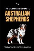 The Complete Guide to Australian Shepherds