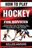How to Play Hockey for Novices