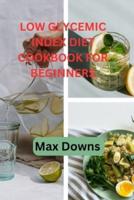 Low Glycemic Index Diet Cookbook for Beginners