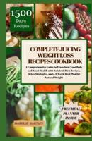 Complete Juicing Weight Loss Recipes Cookbook