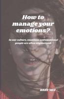 How to Manage Your Emotions?