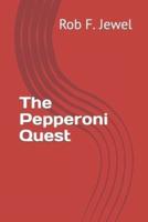 The Pepperoni Quest