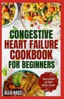 Congestive Heart Failure Cookbook for Beginners