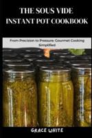 The Sous Vide Instant Pot Cookbook