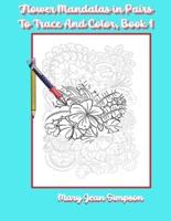 Flower Mandalas in Pairs To Trace And Color, Book 1