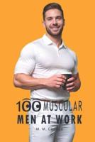 100 Muscular Men at Work