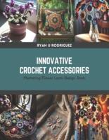 Innovative Crochet Accessories