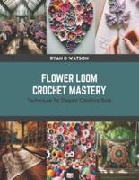 Flower Loom Crochet Mastery