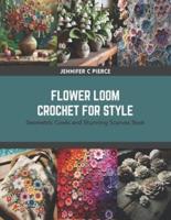 Flower Loom Crochet for Style