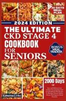 The Ultimate Ckd Stage 4 Cookbook for Seniors