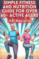Simple Fitness and Nutrition Guide for Over 60+ Active Agers