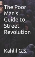 The Poor Man's Guide to Street Revolution