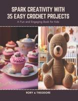 Spark Creativity With 35 Easy Crochet Projects