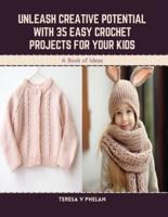 Unleash Creative Potential With 35 Easy Crochet Projects for Your Kids