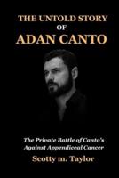 The Untold Story of Adan Canto