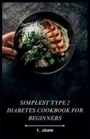 Simplest Type 2 Diabetes Cookbook for Beginners