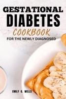 Gestational Diabetes Mellitus Cookbook for the Newly Diagnosed