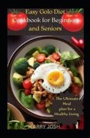 Easy Golo Diet Cookbook for Beginners and Seniors