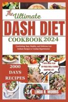 The Ultimate Dash Diet Cookbook 2024