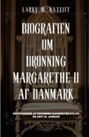 Biografien Om Dronning Margarethe II Af Danmark