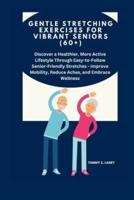 Gentle Stretching Exercises for Vibrant Seniors (60+)