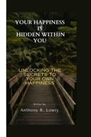 Your Happiness Is Hidden Within You
